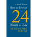 How to Live on 24 Hours a Day