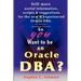 So You Want to be an Oracle DBA?: Still more useful information, scripts and suggestions for the new and experienced Oracle DBA.