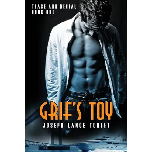 Grif's Toy: Tease and Denial Book One