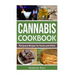 Cannabis Cookbook: Marijuana Recipes for foods and drinks