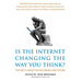 Is the Internet Changing the Way You Think?: The Net's Impact on Our Minds and Future