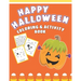Happy Halloween Coloring And Activity Book: Cute & Fun Activities For Toddlers