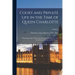 Court and Private Life in the Time of Queen Charlotte: Being the Journals of Mrs. Papendiek, Assistant Keeper of the Wardrobe and Reader to Her Majest