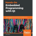 Hands-On Embedded Programming with Qt: Develop high performance applications for embedded systems with C++ and Qt 5