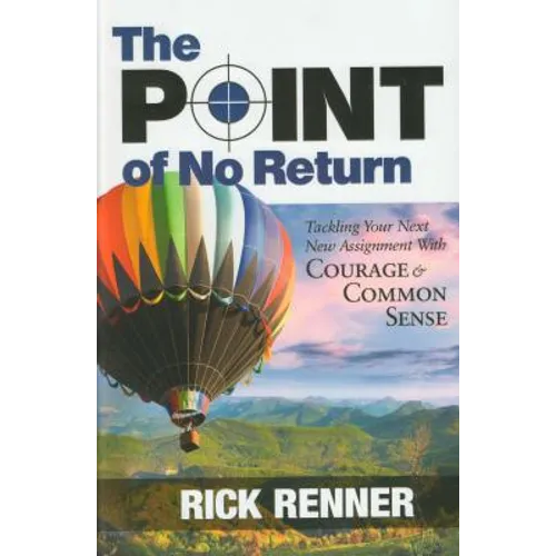 Point of No Return: Tackling Your Next New Assignment with Courage & Common Sense