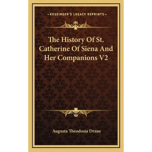 The History Of St. Catherine Of Siena And Her Companions V2