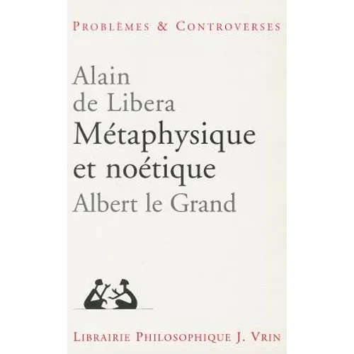 Metaphysique Et Noetique: Albert Le Grand