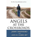 Angels at the Crossroads: One Man's Story of Redemption and Love