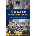 The NAACP in Washington, DC: From Jim Crow to Home Rule