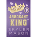 Arrogant King: An Enemies to Lovers College Romance