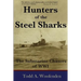 Hunters of the Steel Sharks: The Submarine Chasers of WWI