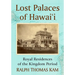 Lost Palaces of Hawai'i: Royal Residences of the Kingdom Period
