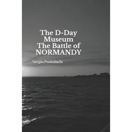 The D-Day Museum The Battle of NORMANDY