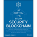 Blockchain Security from the Bottom Up: Securing and Preventing Attacks on Cryptocurrencies, Decentralized Applications, Nfts, and Smart Contracts
