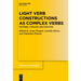 Light Verb Constructions as Complex Verbs: Features, Typology and Function
