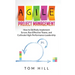 Agile Project Management: How to Skillfully Implement Scrum, Run Effective Teams, and Cultivate High-Performance Leadership