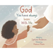 God You have always been With Me