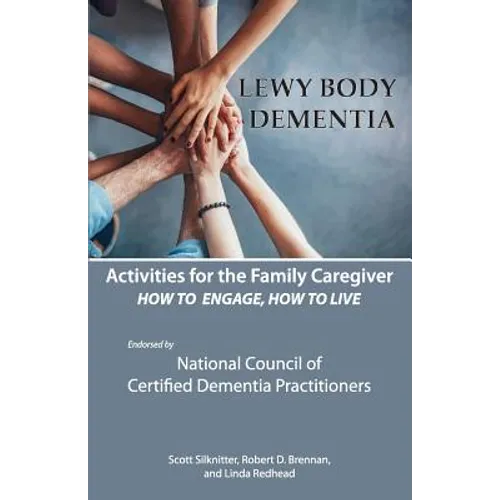 Activities for the Family Caregiver: Lewy Body Dementia: How to Engage, Engage to Live
