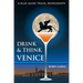Drink & Think Venice: The Story of Venice in Twenty-Six Bars and Cafés