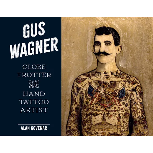Gus Wagner: Globe Trotter and Hand Tattoo Artist