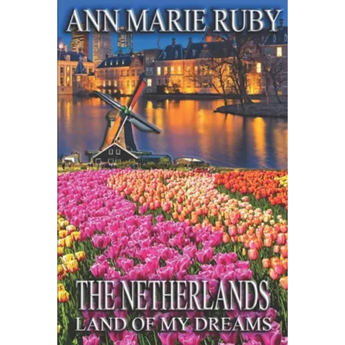 The Netherlands: Land Of My Dreams