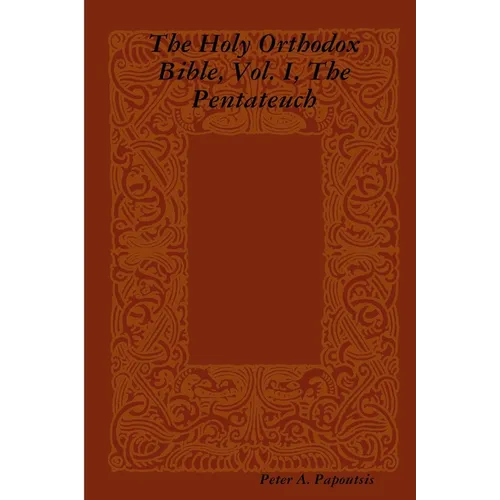 The Holy Orthodox Bible, Vol. I, The Pentateuch