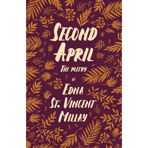Second April: The Poetry of Edna St. Vincent Millay