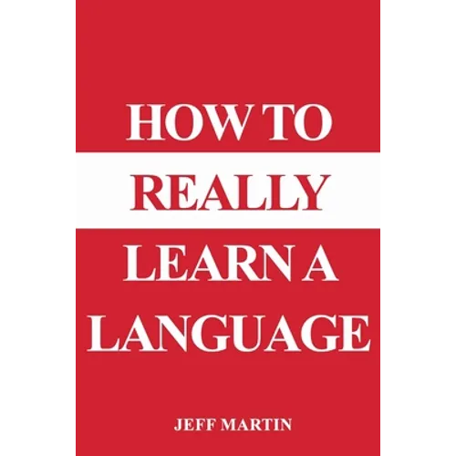 How to Really Learn a Language