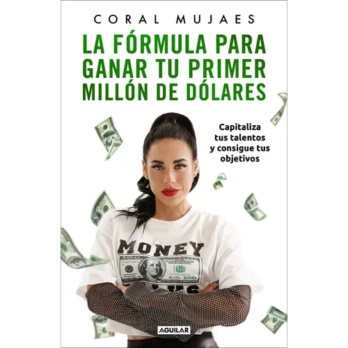 La f rmula para ganar tu primer mill n de d lares / How to Earn Your First Million: Capitalize on Your Talents to Reach Your Goals