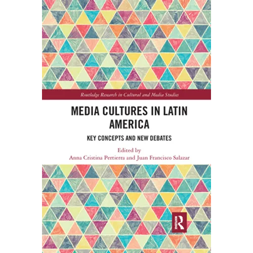 Media Cultures in Latin America: Key Concepts and New Debates