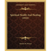 Spiritual Health And Healing (1922)