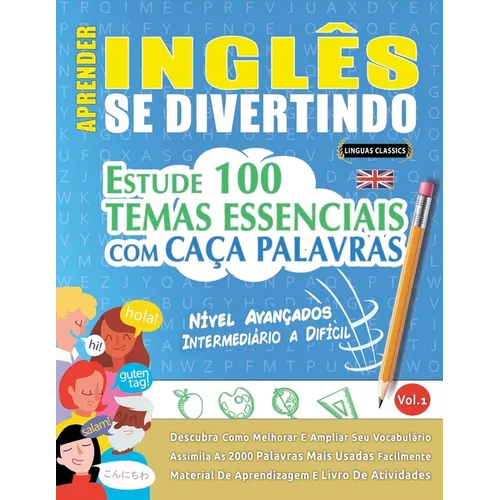 Aprender Inglês Se Divertindo! - Nível Avançados: Intermediário a Difícil - Estude 100 Temas Essenciais Com Caça Palavras - Vol.1