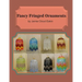 Fancy Fringed Ornaments