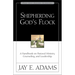 A Shepherding God's Flock: A Handbook on Pastoral Ministry, Counseling, and Leadership