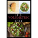 The Volumetric Diet: Master's Guide on how to follow the volumetric diet with healthy whole food recipes and cookbook