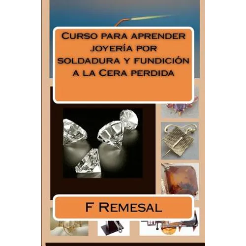 Curso para aprender joyeria por soldadura y fundicion a la Cera perdida
