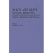 Black and White Racial Identity: Theory, Research, and Practice
