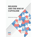 Religion And The Rise Of Capitalism: A Historical Study