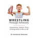 Wrestling Through Adversity