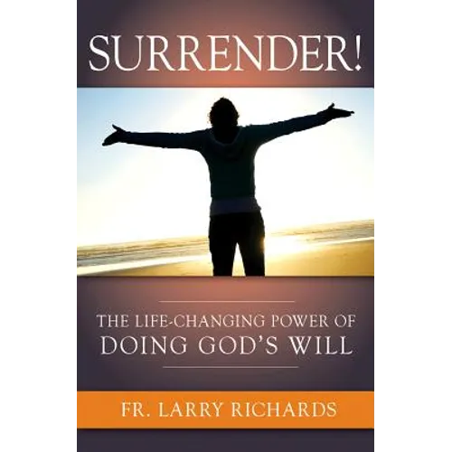 Surrender!: The Life-Changing Power of Doing God's Will