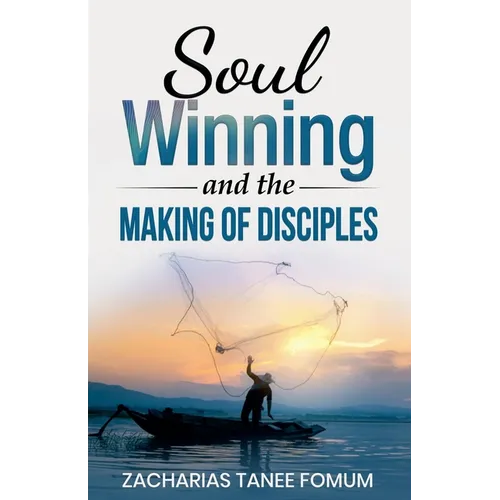 Soul-Winning And the Making of Disciples