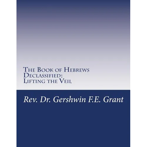 The Book of Hebrews Declassified: Lifting the Veil