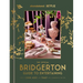The Official Bridgerton Guide to Entertaining: How to Cook, Host, and Toast Like a Member of the Ton: A Cookbook