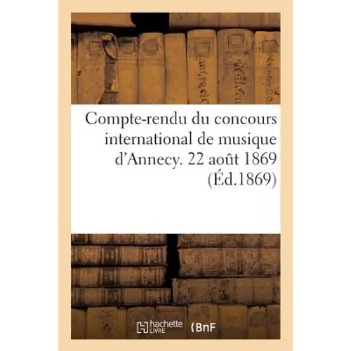 Compte-Rendu Du Concours International de Musique d'Annecy. 22 Aout 1869