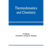 Thermodynamics and chemistry. A non-mathematical treatise for chemists and students of chemistry