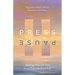 Press Pause: Making Time for God in an Overscheduled Life