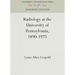 Radiology at the University of Pennsylvania, 1890-1975
