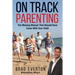 On Track Parenting: The Missing Manual That Should Have Come With Your Child