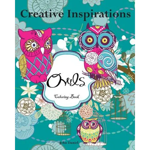 Creative Inspirations Owls Coloring Book: Awesome Coloring Books, A Stress Management Coloring Book For Adults