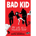 Bad Kid (a Graphic Memoir): My Life as a Troubled Teen